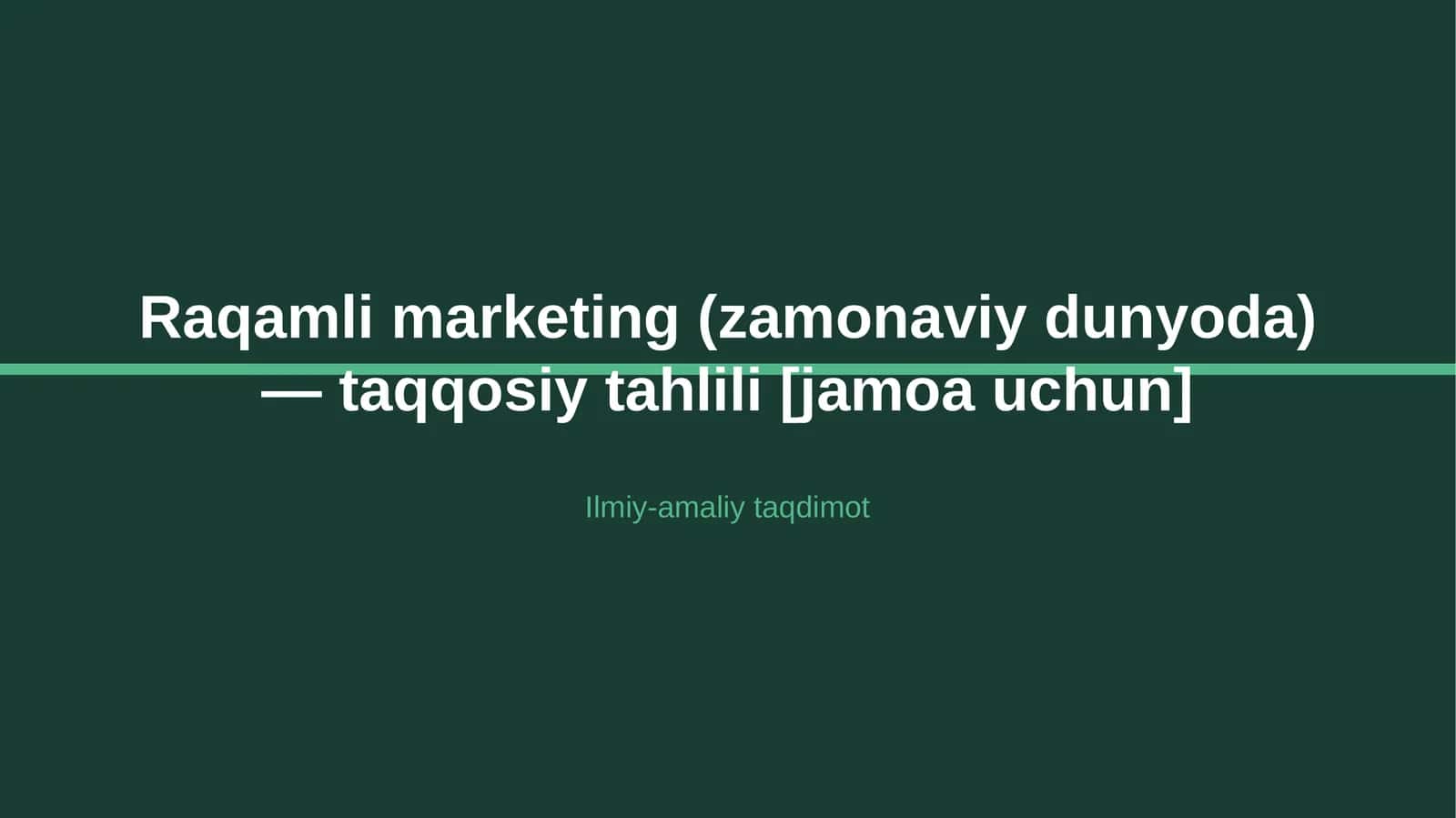 Raqamli marketing (zamonaviy dunyoda) — taqqosiy tahlili [jamoa uchun]