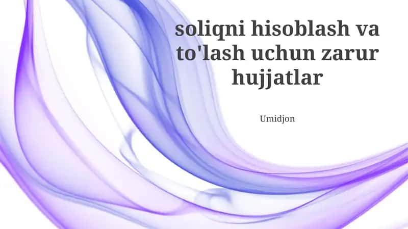 Soliq hisob-kitobi va to'lovi uchun zarur bo'lgan hujjatlar