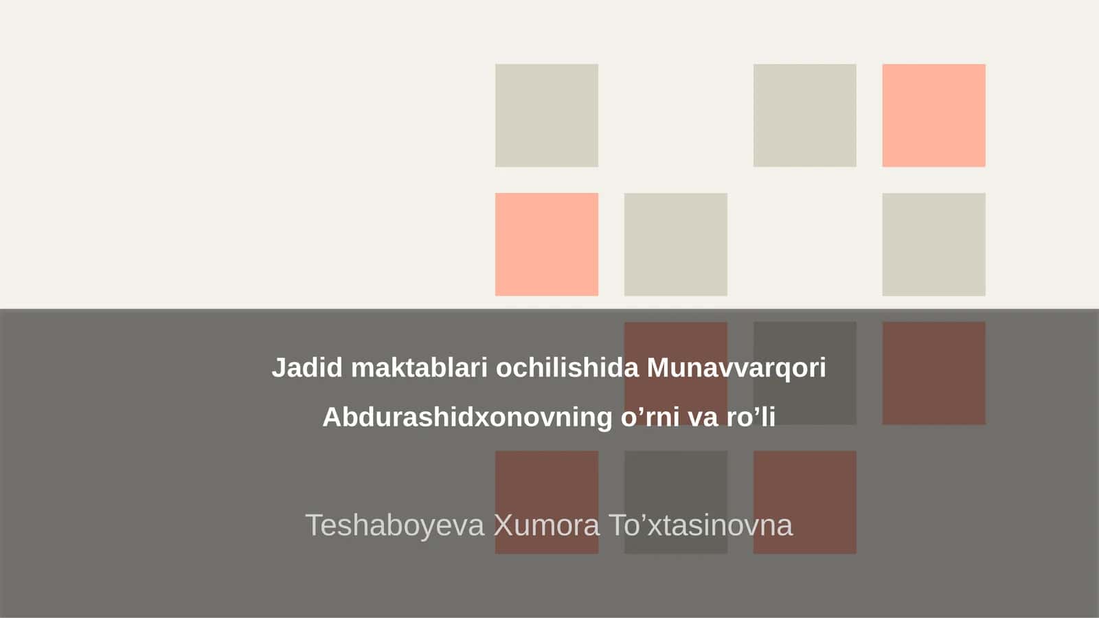 Jadid maktablari ochilishida Munavvarqori Abdurashidxonovning o’rni va ro’li