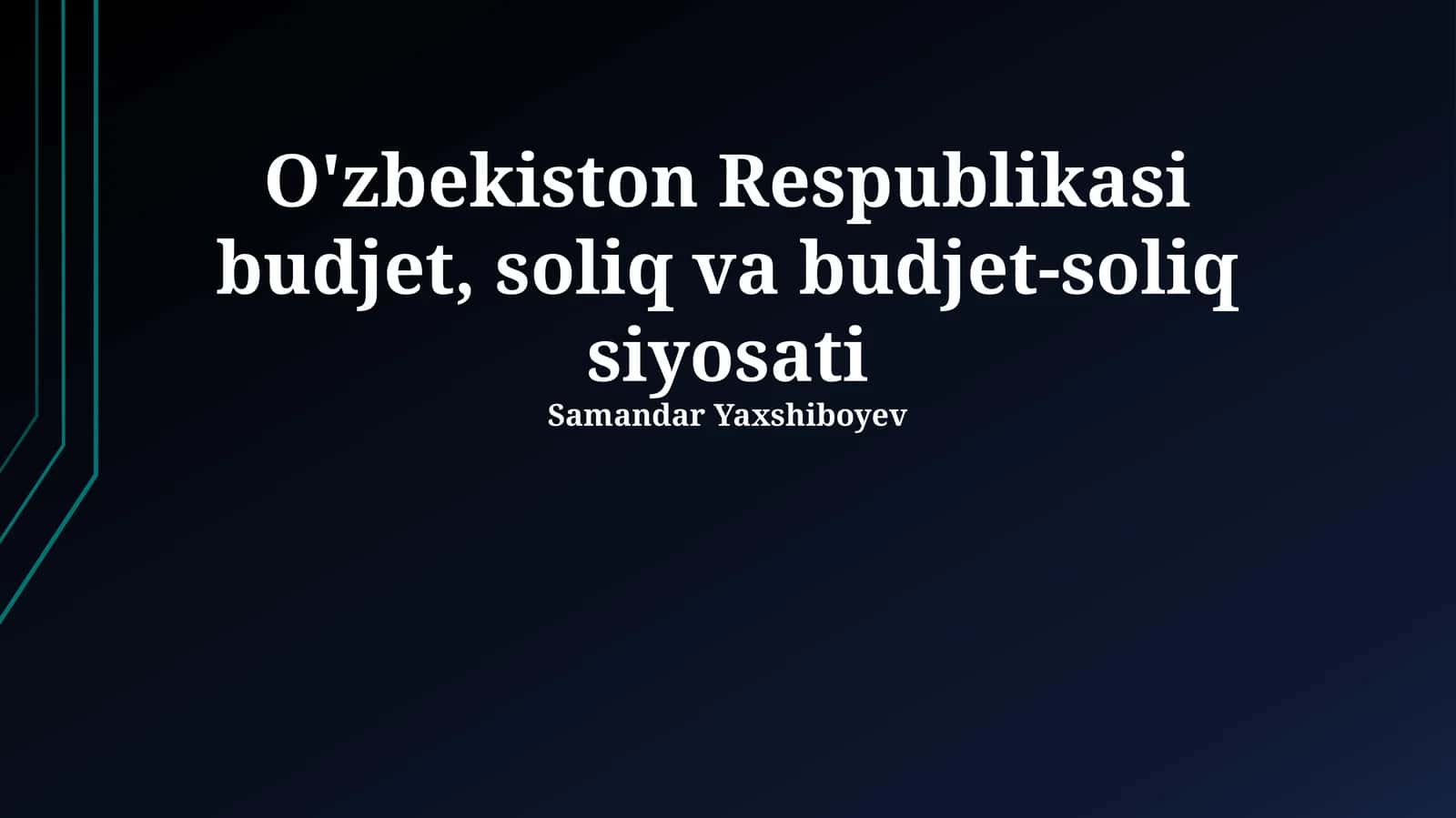 O'zbekiston Respublikasi budjet, soliq va budjet-soliq siyosati