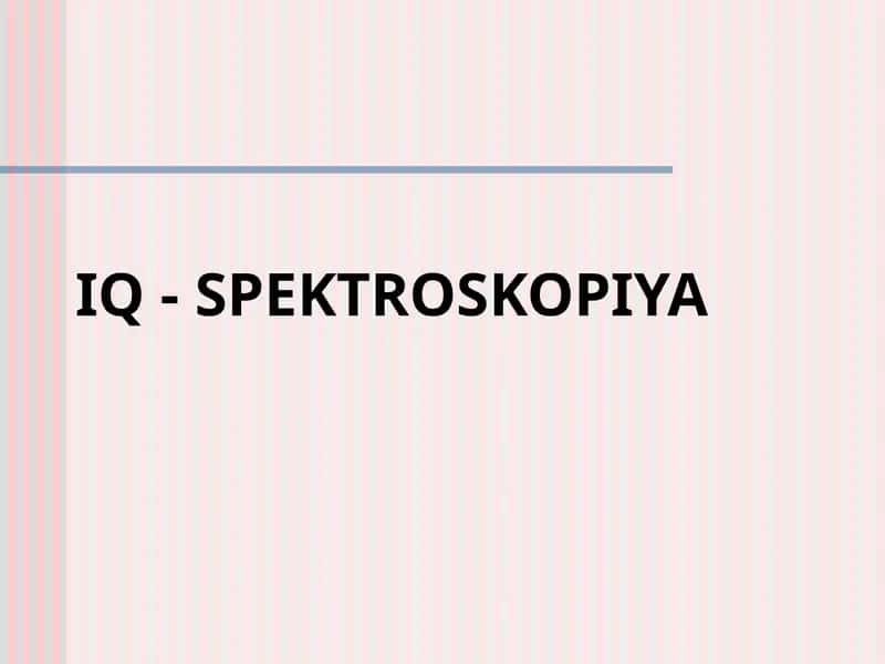 IQ - SPEKTROSKOPIYA
