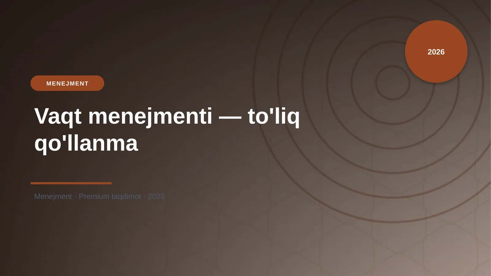 Vaqt menejmenti — to'liq qo'llanma