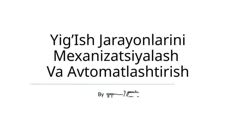 Yig’Ish Jarayonlarini Mexanizatsiyalash Va Avtomatlashtirish