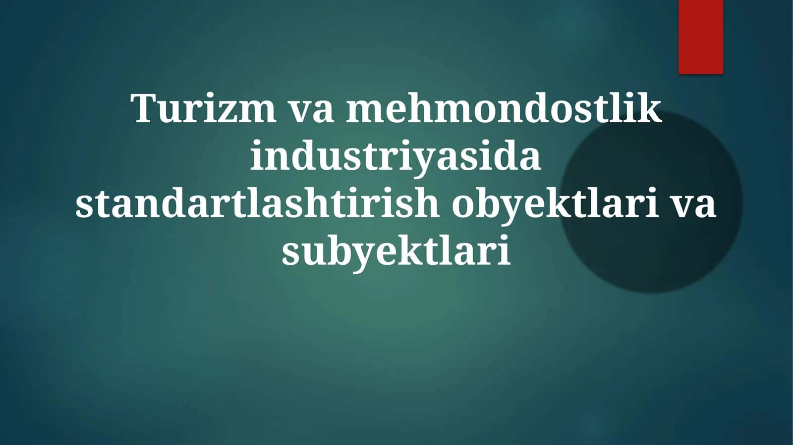 Turizm va mehmondo'stlik industriyasi standartlashtirish ob'ektlari va sub'ektlari