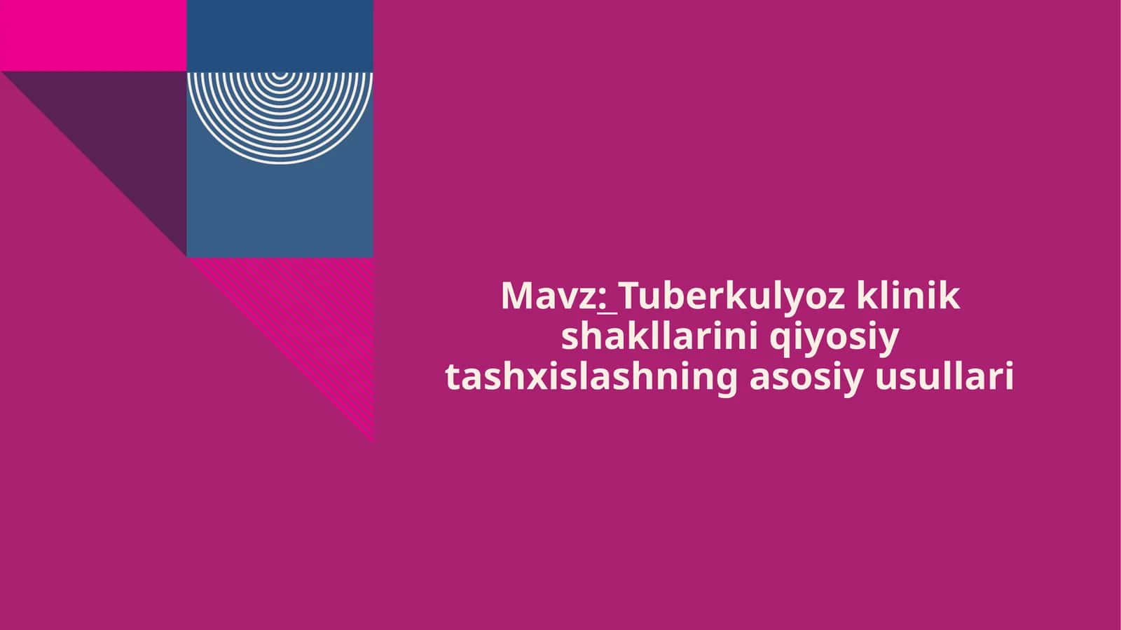 Tuberkulyoz klinik shakllarini qiyosiy tashxislashning asosiy usullari