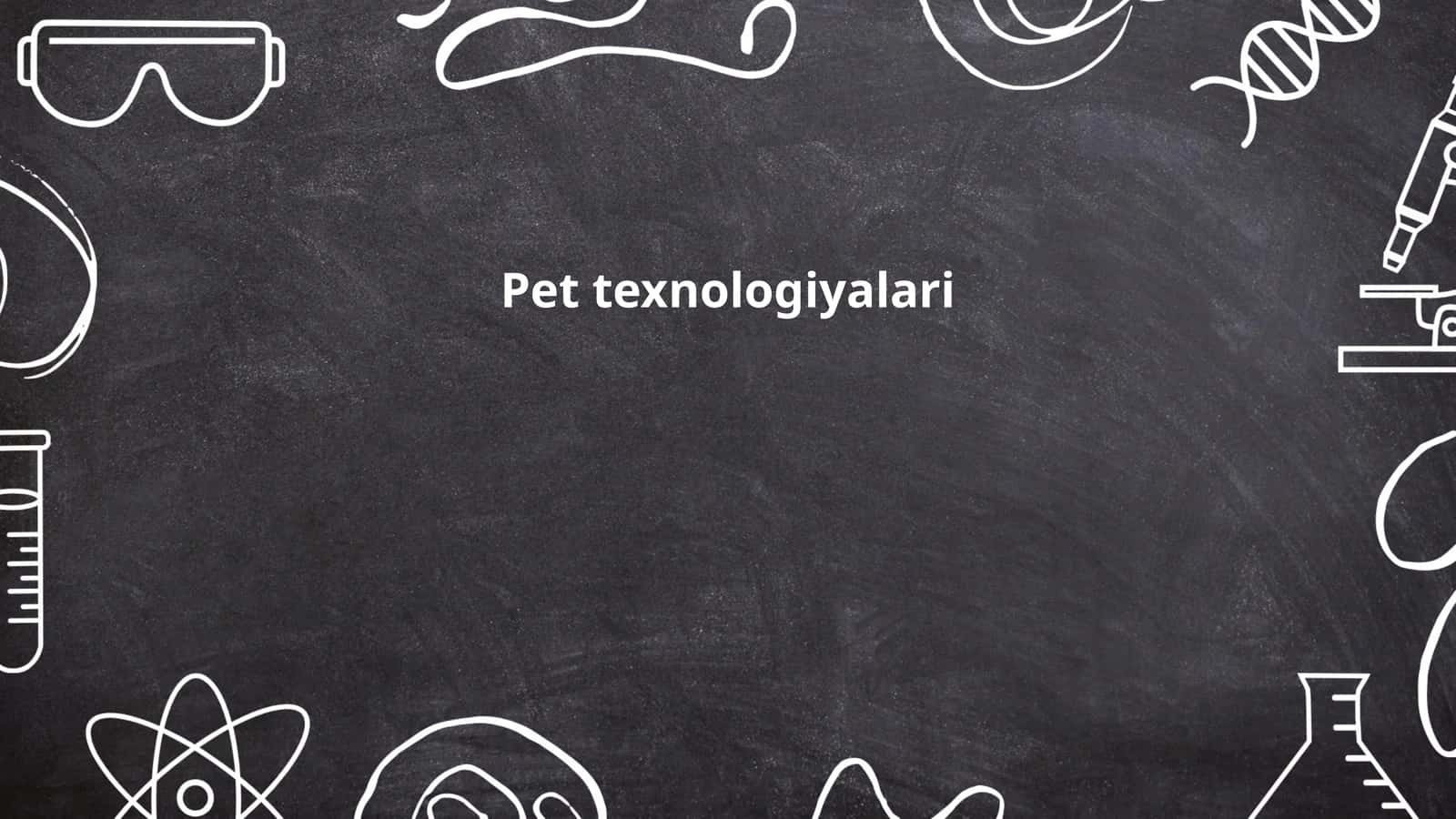 Pet texnologiyalari