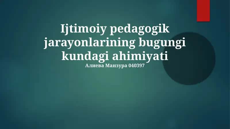 Ijtimoiy pedagogik jarayonlarining bugungi kundagi ahimiyati