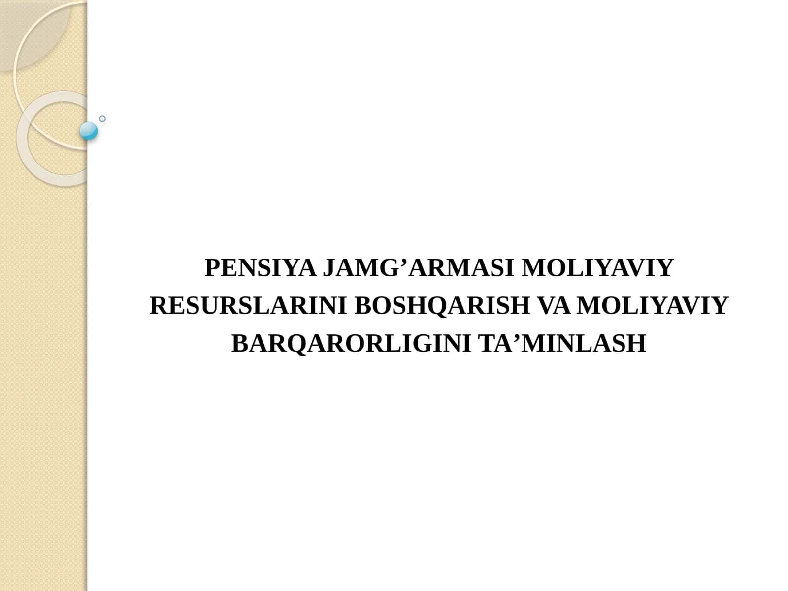 PENSIYA JAMG’ARMASI MOLIYAVIY RESURSLARINI BOSHQARISH VA MOLIYAVIY BARQARORLIGINI TA’MINLASH