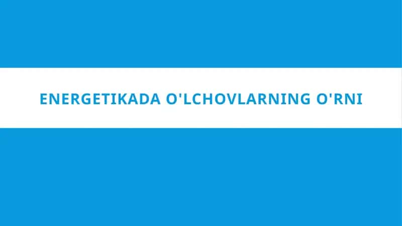 Energetikada o'lchovlarning o'rni
