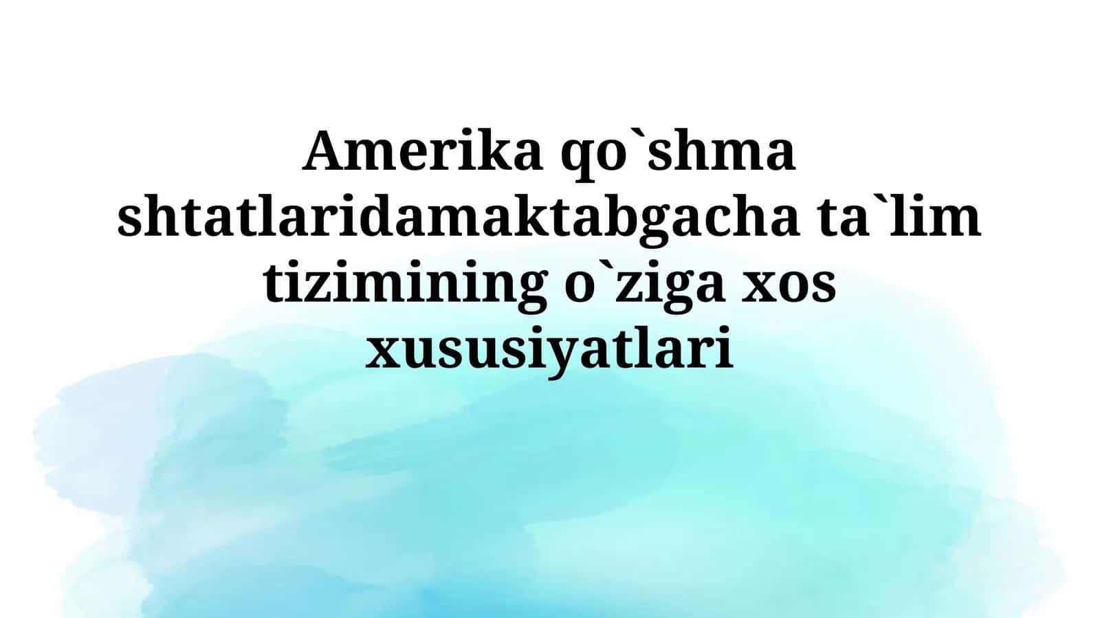 Amerika qo`shma shtatlaridamaktabgacha ta'lim tizimining o`zigaxosxususiyatlari