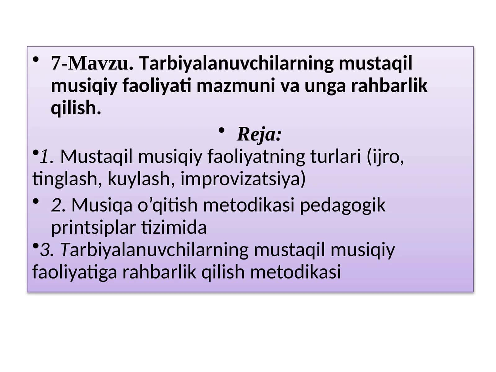 7-Mavzu.Tarbiyalanuvchilarning mustaqil musiqiy faoliyati mazmuni va unga rahbarlik qilish