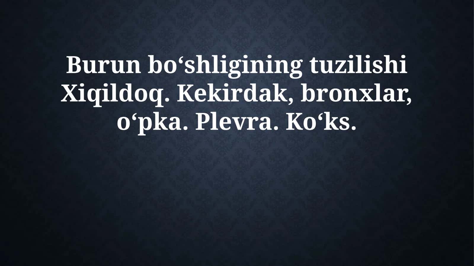 Burun bo‘shligining tuzilishi Xiqildoq. Kekirdak, bronxlar, o‘pka. Plevra. Ko‘ks