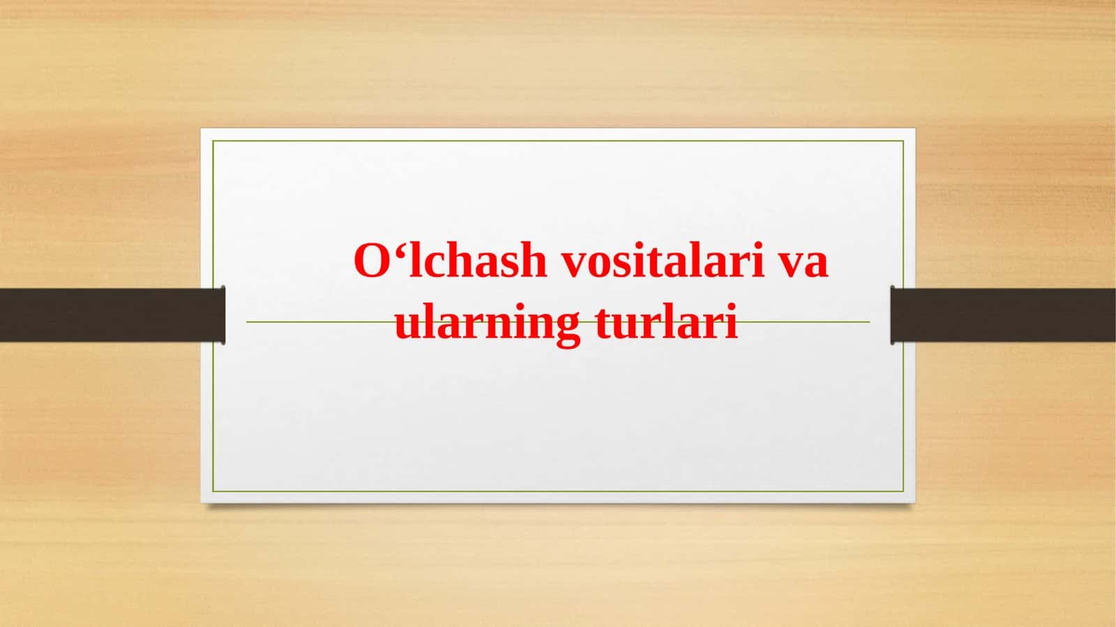 O‘lchаsh vоsitаlаri vа ulаrning turlаri