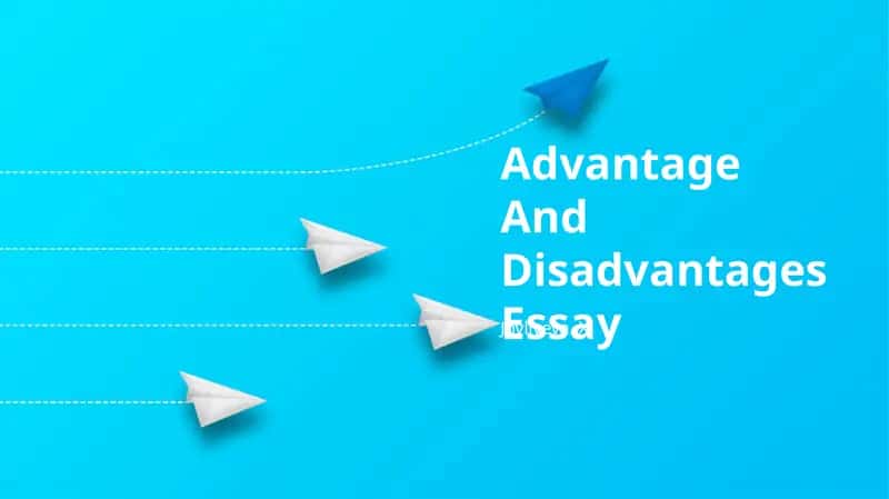 Advantage And Disadvantages Essay