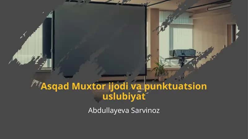 Asqad Muxtor ijodi va punktuatsion uslubiyat