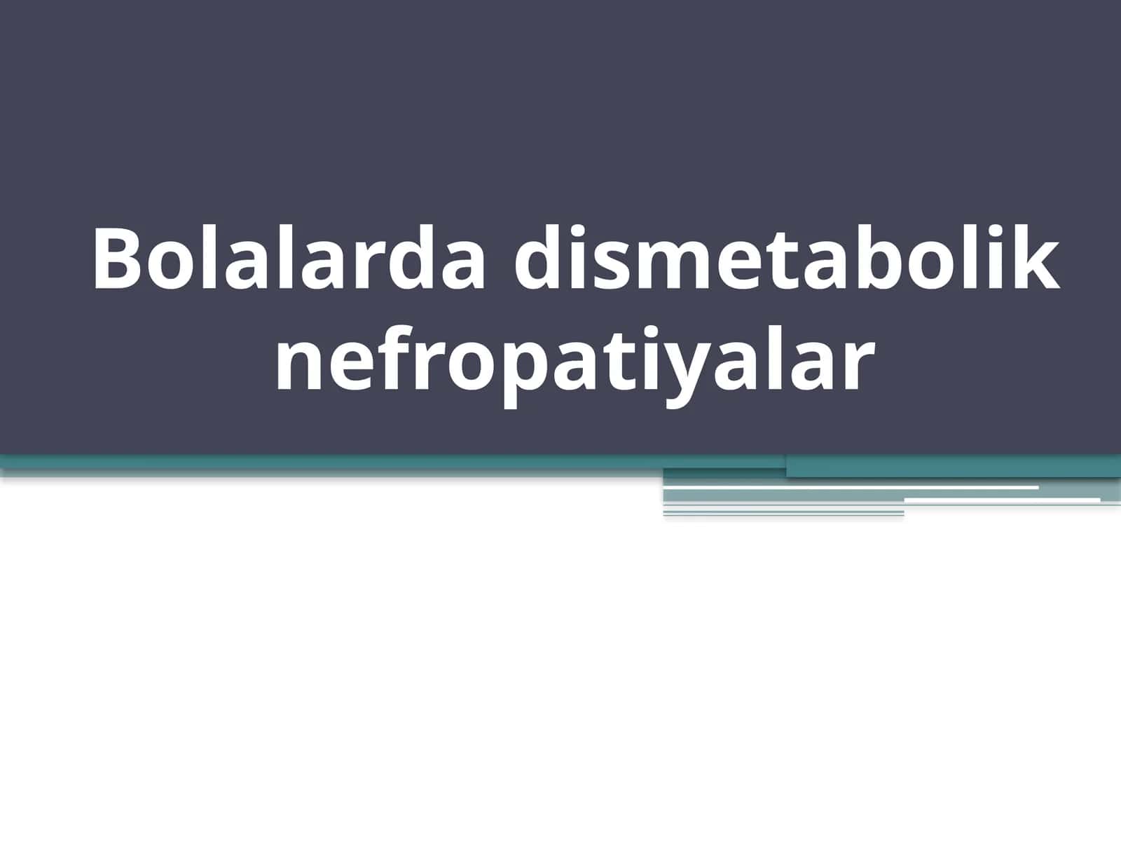 Bolalarda dismetabolik nefropatiyalar
