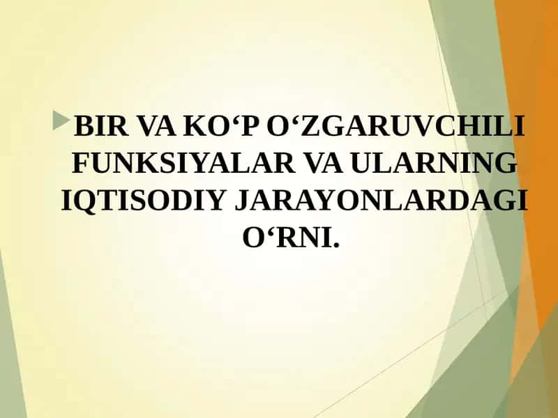 BIR VA KО‘P О‘ZGARUVCHILI FUNKSIYALAR VA ULARNING IQTISODIY JARAYONLARDAGI О‘RNI.