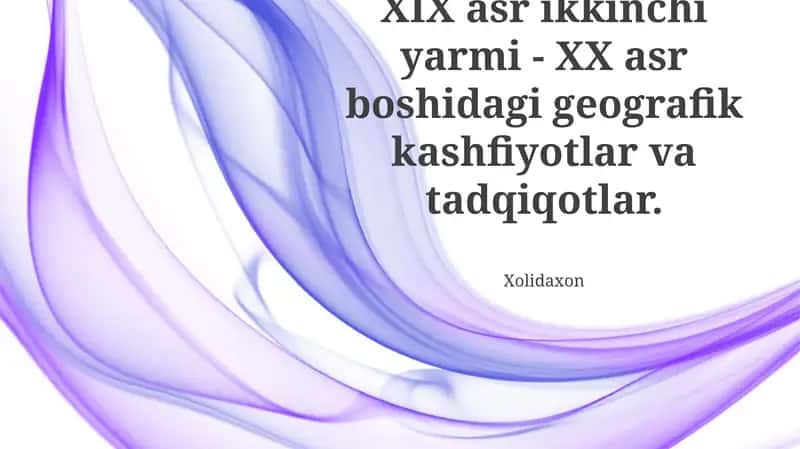 XIX asr ikkinchi yarmi - XX asr boshidagi geografik kashfiyotlar va tadqiqotlar