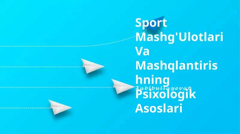 Sport Mashg'Ulotlari Va Mashqlantirishning Psixologik Asoslari
