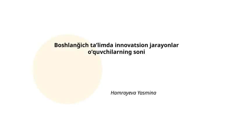 Boshlanğich taʼlimda innovatsion jarayonlar oʻquvchilarning soni