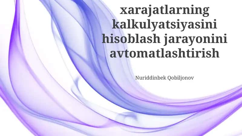 Xarajatlarning kalkulyatsiyasini hisoblash jarayonini avtomatlashtirish