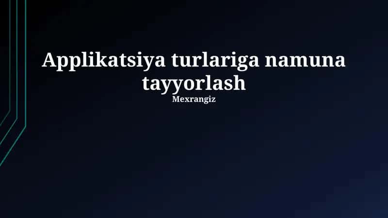 Applikatsiya turlariga namuna tayyorlash