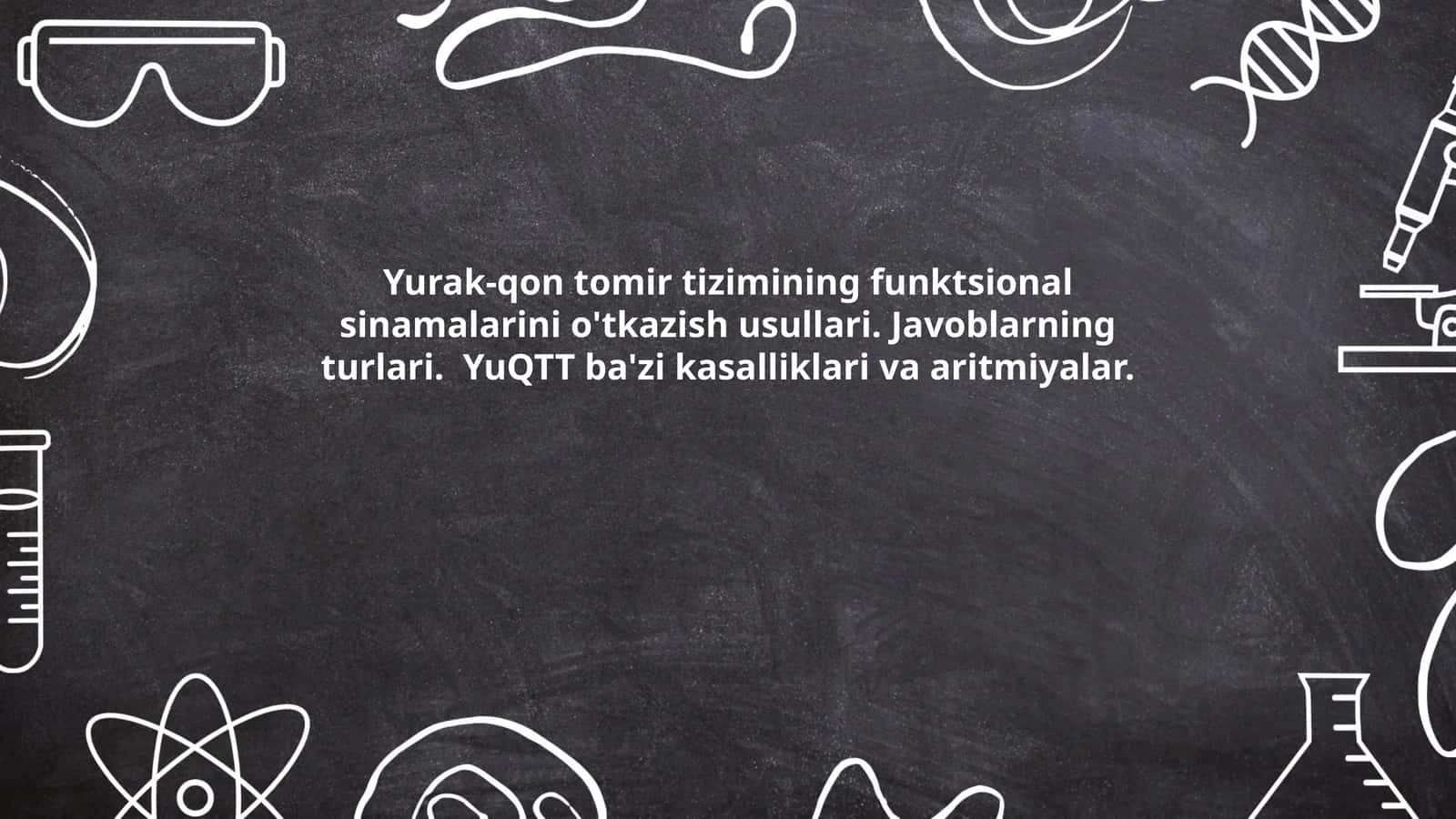 Yurak-qon tomir tizimining funktsional sinamalarini o'tkazish usullari. Javoblarning turlari. YuQTT ba'zi kasalliklari va aritmiyalar