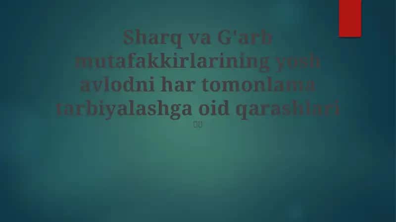 Sharq va G'arb mutafakkirlarining yosh avlodni har tomonlama tarbiyalashga oid qarashlari