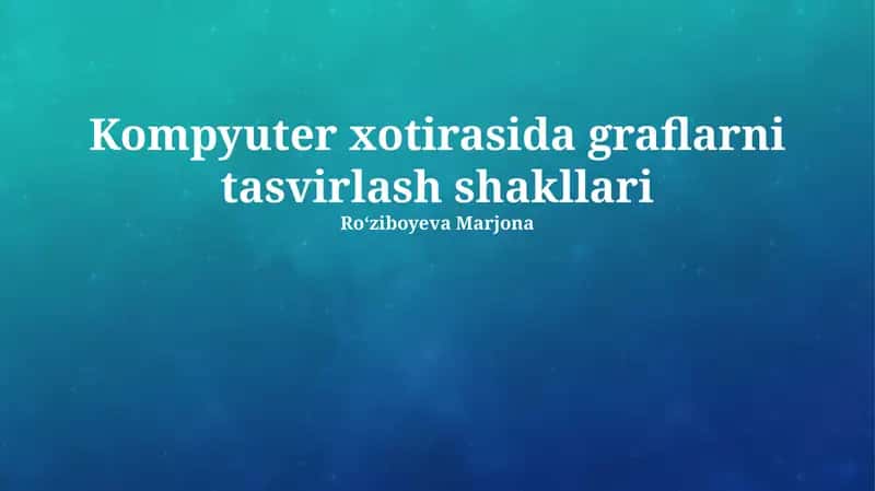 Graflarni Kompyuter Xotirasida Tasvirlash Usullari