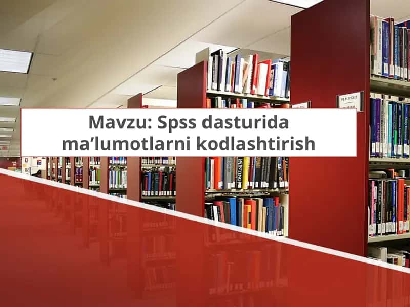Spss dasturida maʼlumotlarni kodlashtirish