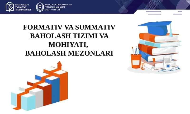 Formativ va summativ baholash tizimi va mohiyati baholash mezonlari