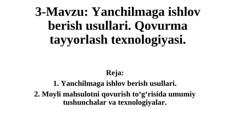 Yanchilmaga ishlov berish usullari. Qovurma tayyorlash texnologiyasi