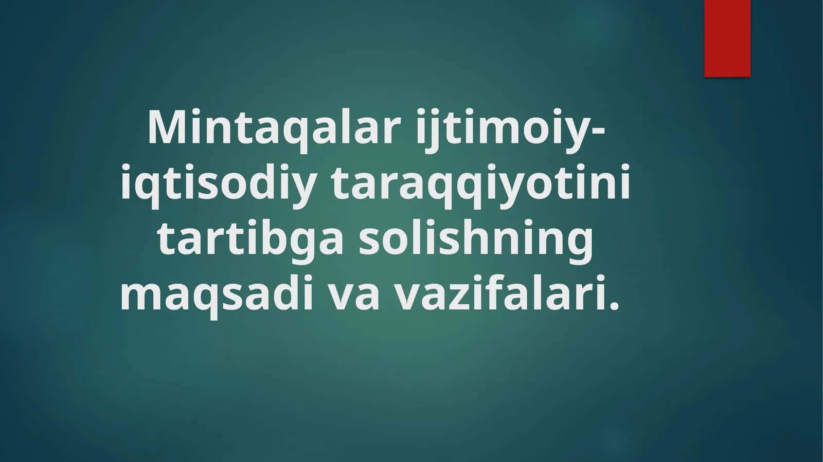 Mintaqalar ijtimoiy-iqtisodiy taraqqiyotini tartibga solishning maqsadi va vazifalari.