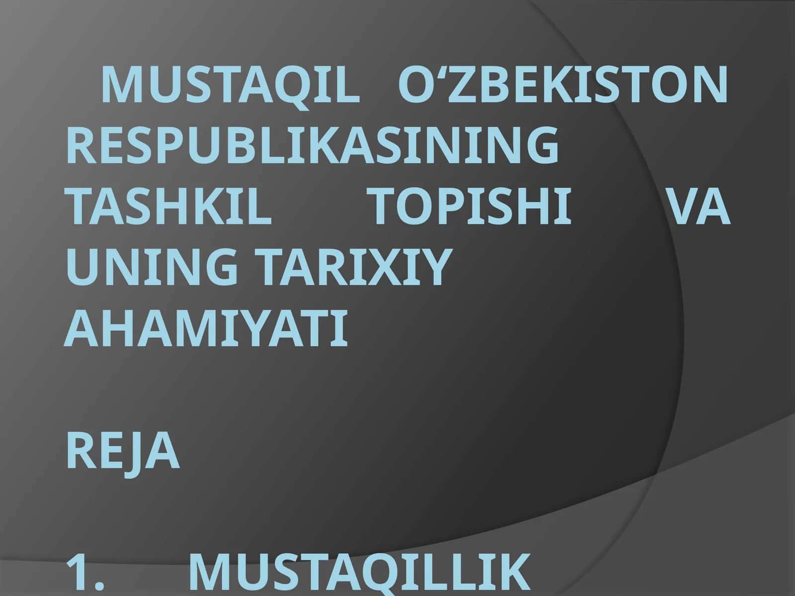 Mustaqil O‘zbekiston Respublikasining Tashkil Topishi va Tarixiy Ahamiyati