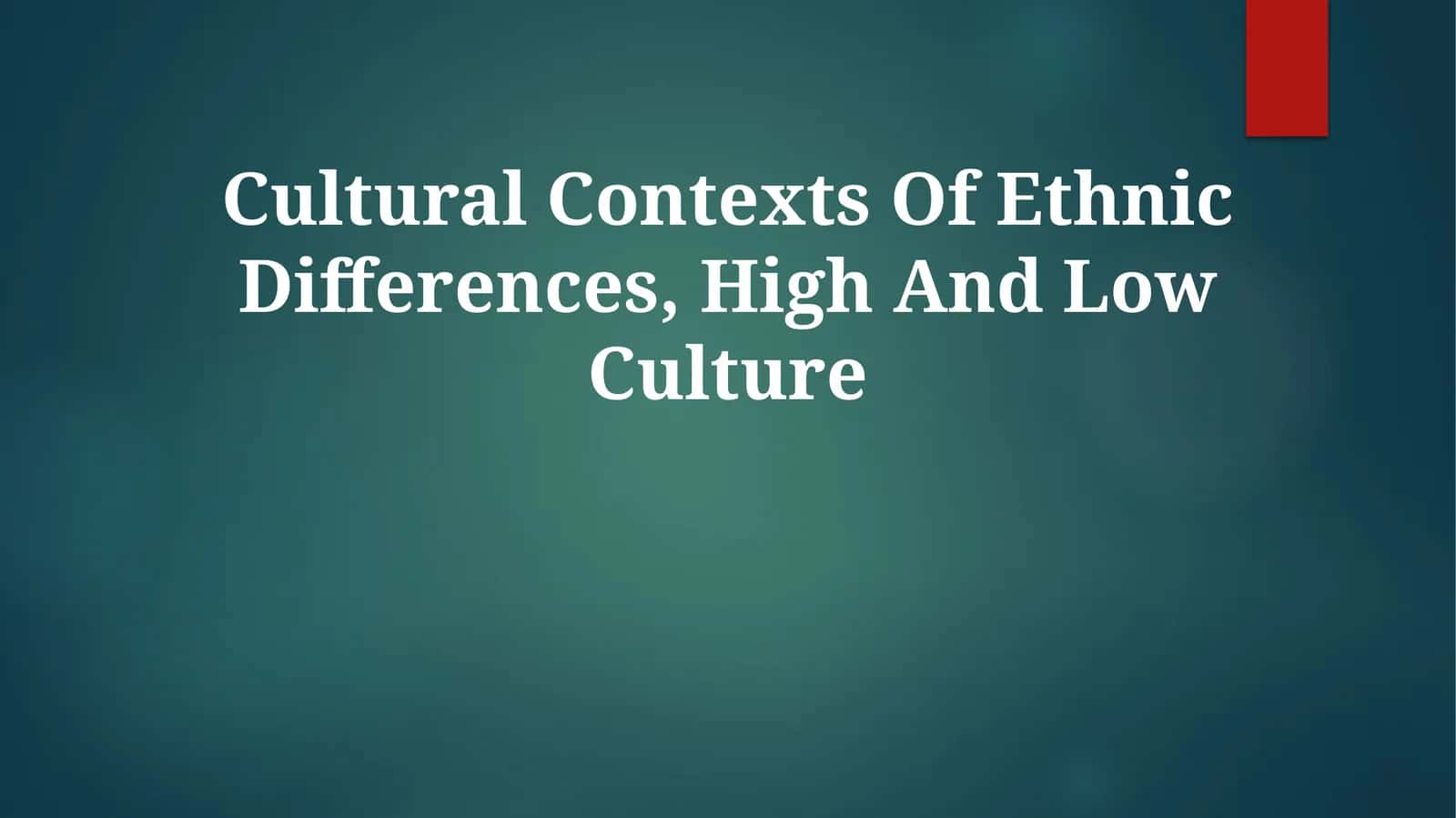 Cultural Contexts Of Ethnic Differences, High And Low Culture