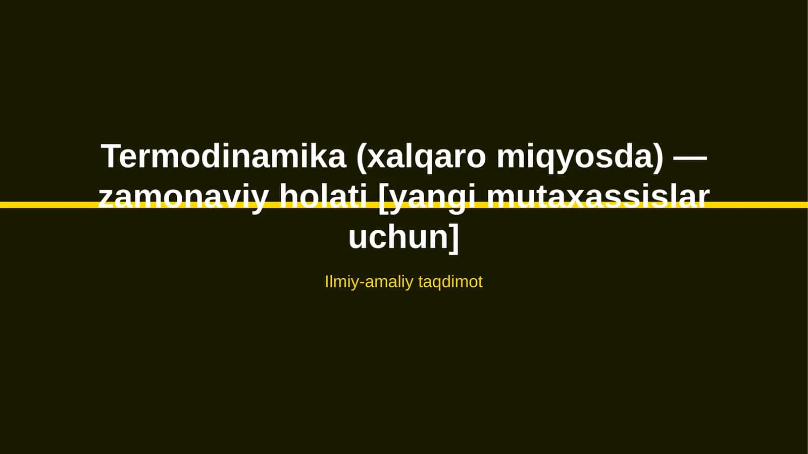 Termodinamika (xalqaro miqyosda) — zamonaviy holati [yangi mutaxassislar uchun]