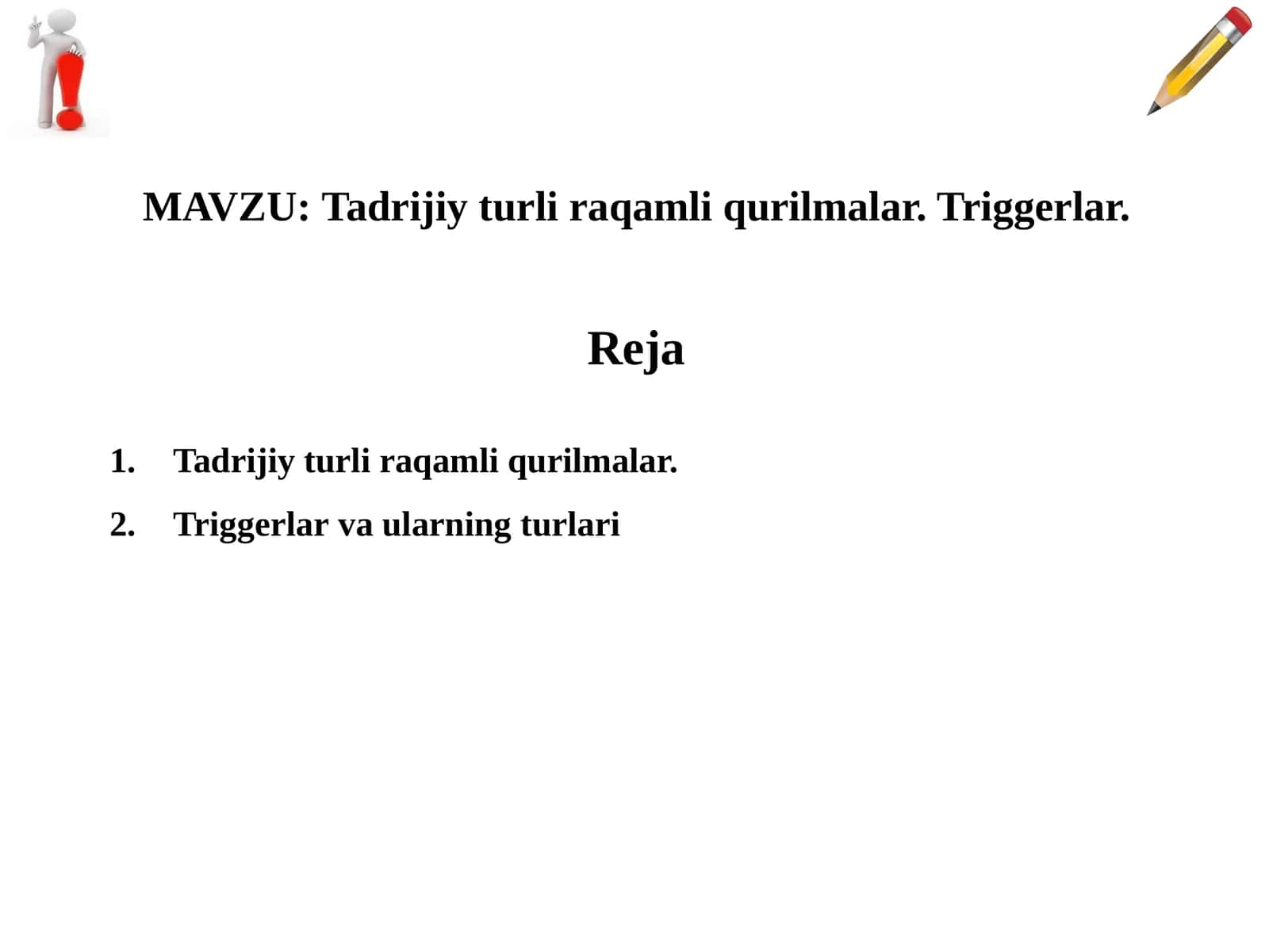 MAVZU: Tadrijiy turli raqamli qurilmalar. Triggerlar