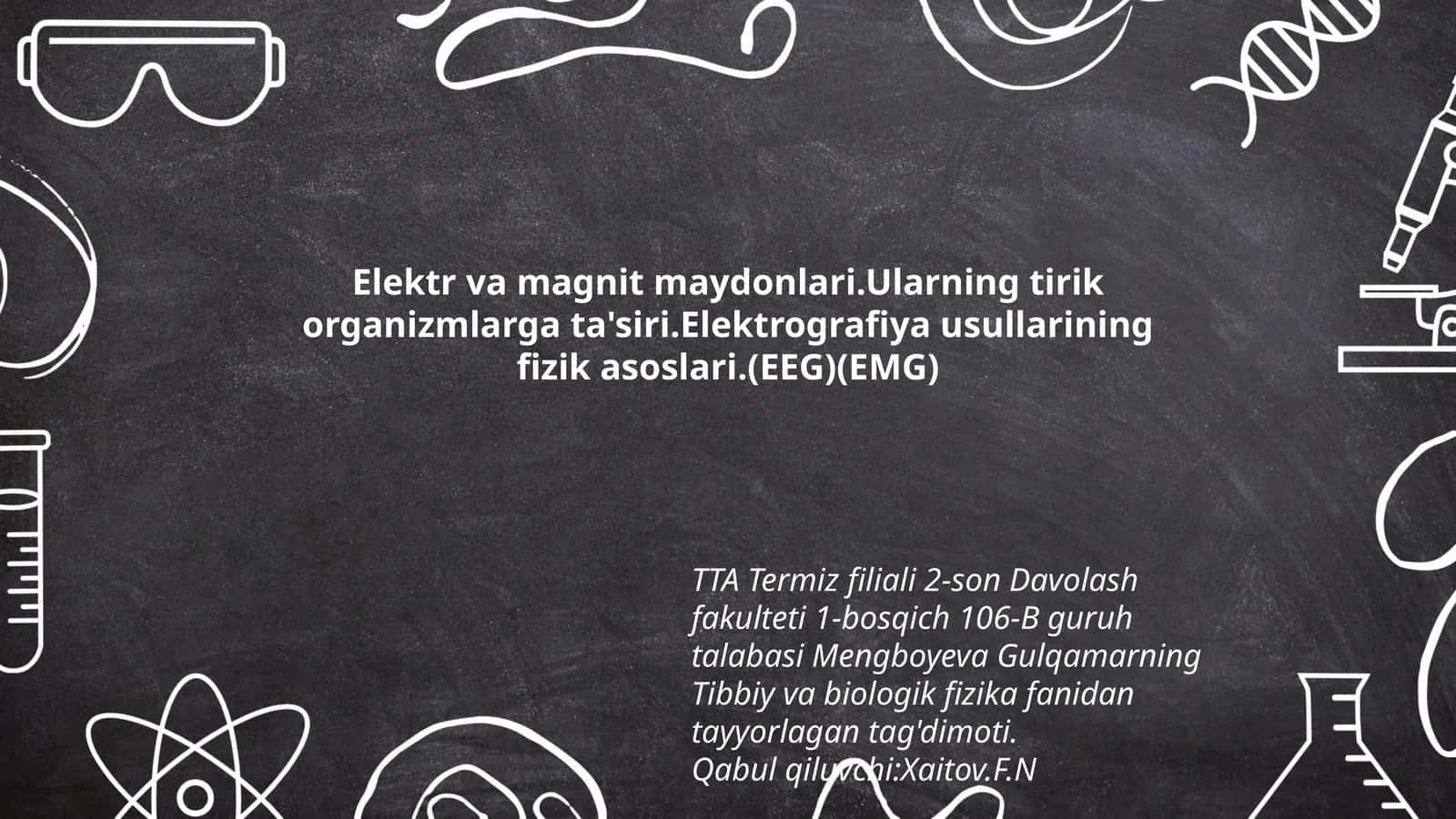 Mengboyeva Gulqamarning Tibbiy va biologik fizika tag'dimoti