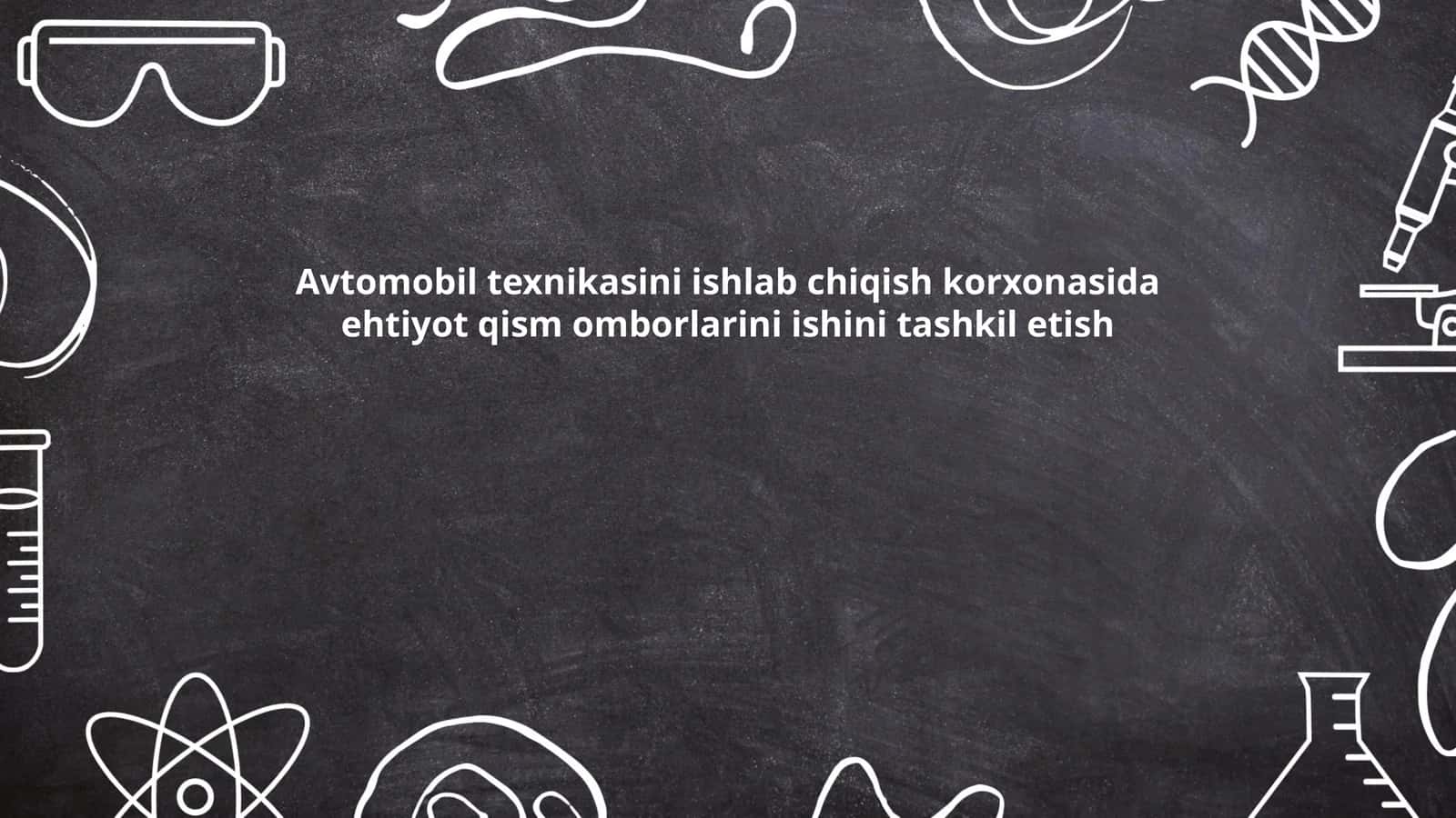 Avtomobil texnikasini ishlab chiqish korxonasida ehtiyot qism omborlarini ishini tashkil etish
