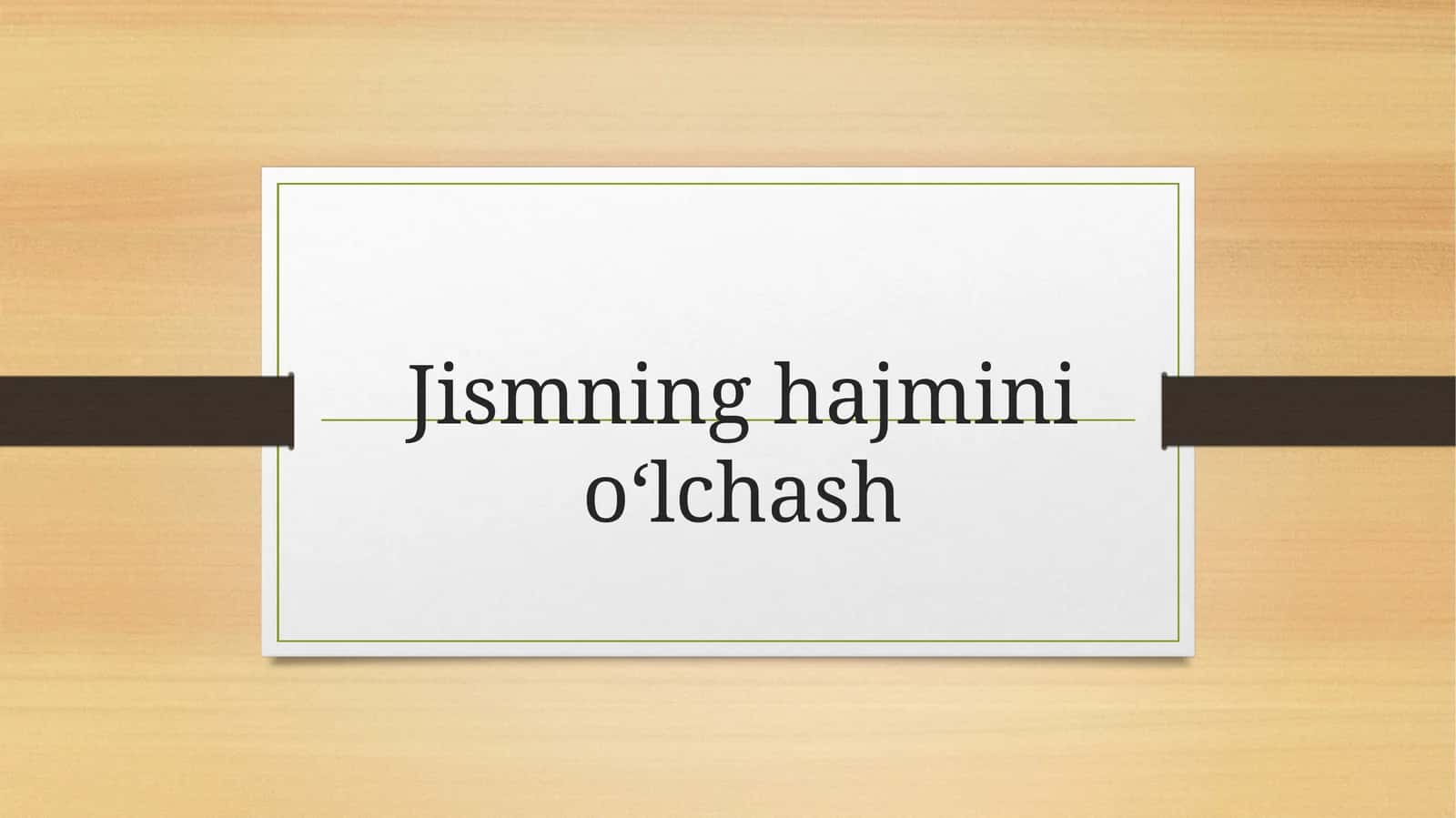 Jismning hajmini o‘lchash