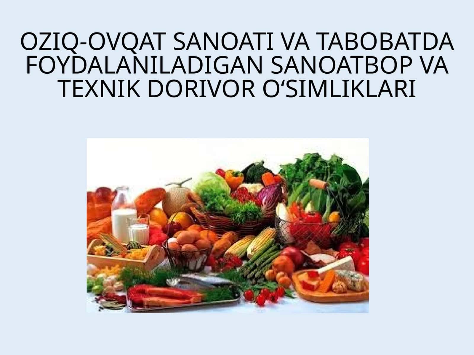 OZIQ-OVQAT SANOATI VA TABOBATDA FOYDALANILADIGAN SANOATBOP VA TEXNIK DORIVOR O‘SIMLIKLARI