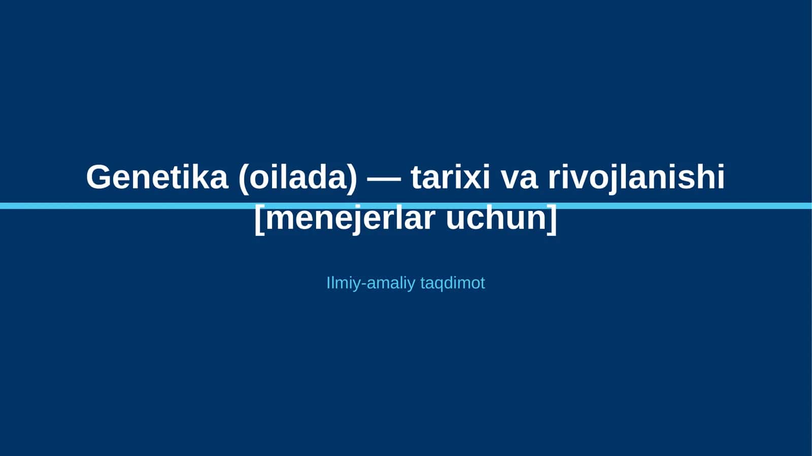 Genetika (oilada) — tarixi va rivojlanishi [menejerlar uchun]