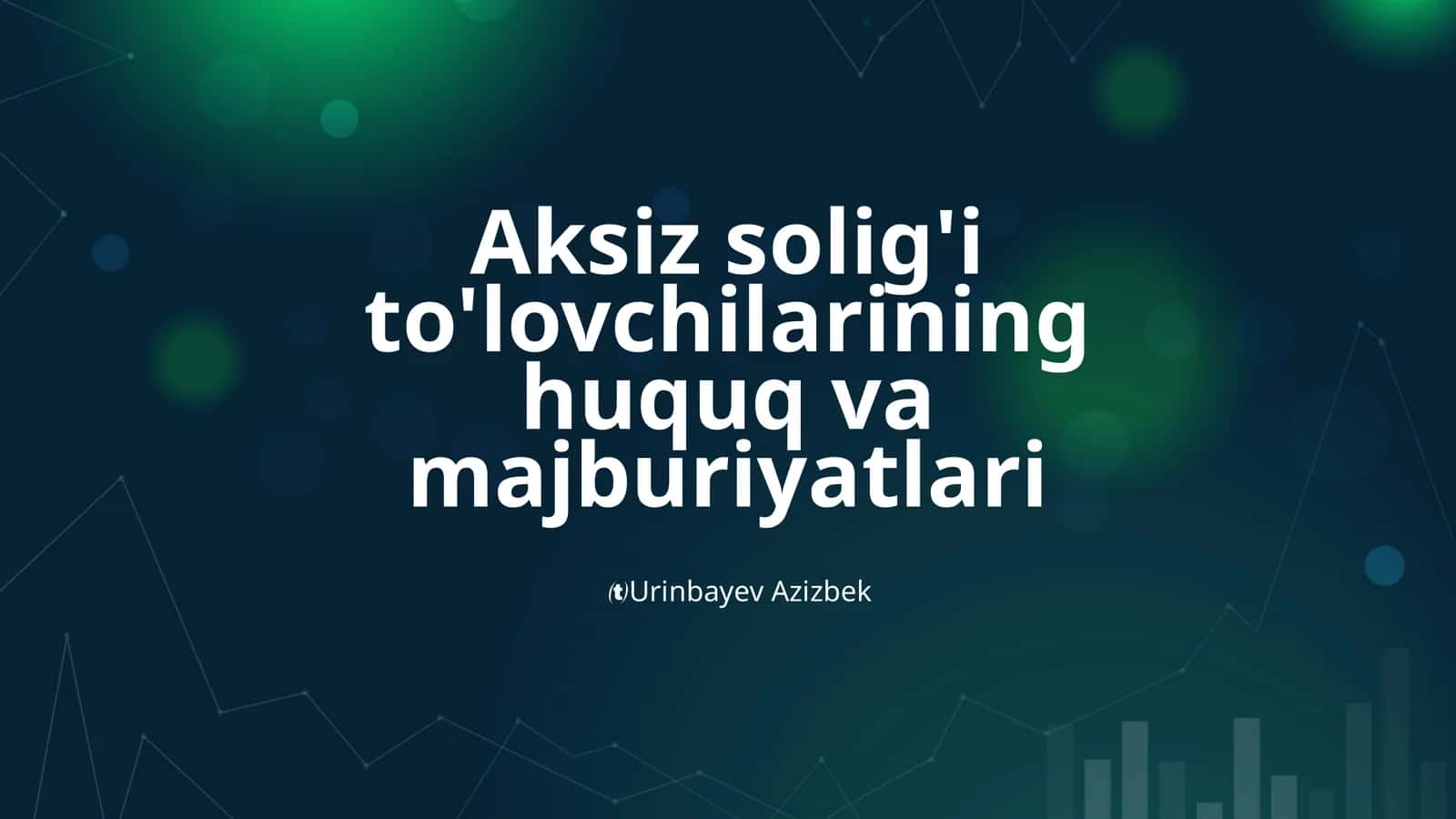 Aksiz solig'i to'lovchilarining huquq va majburiyatlari