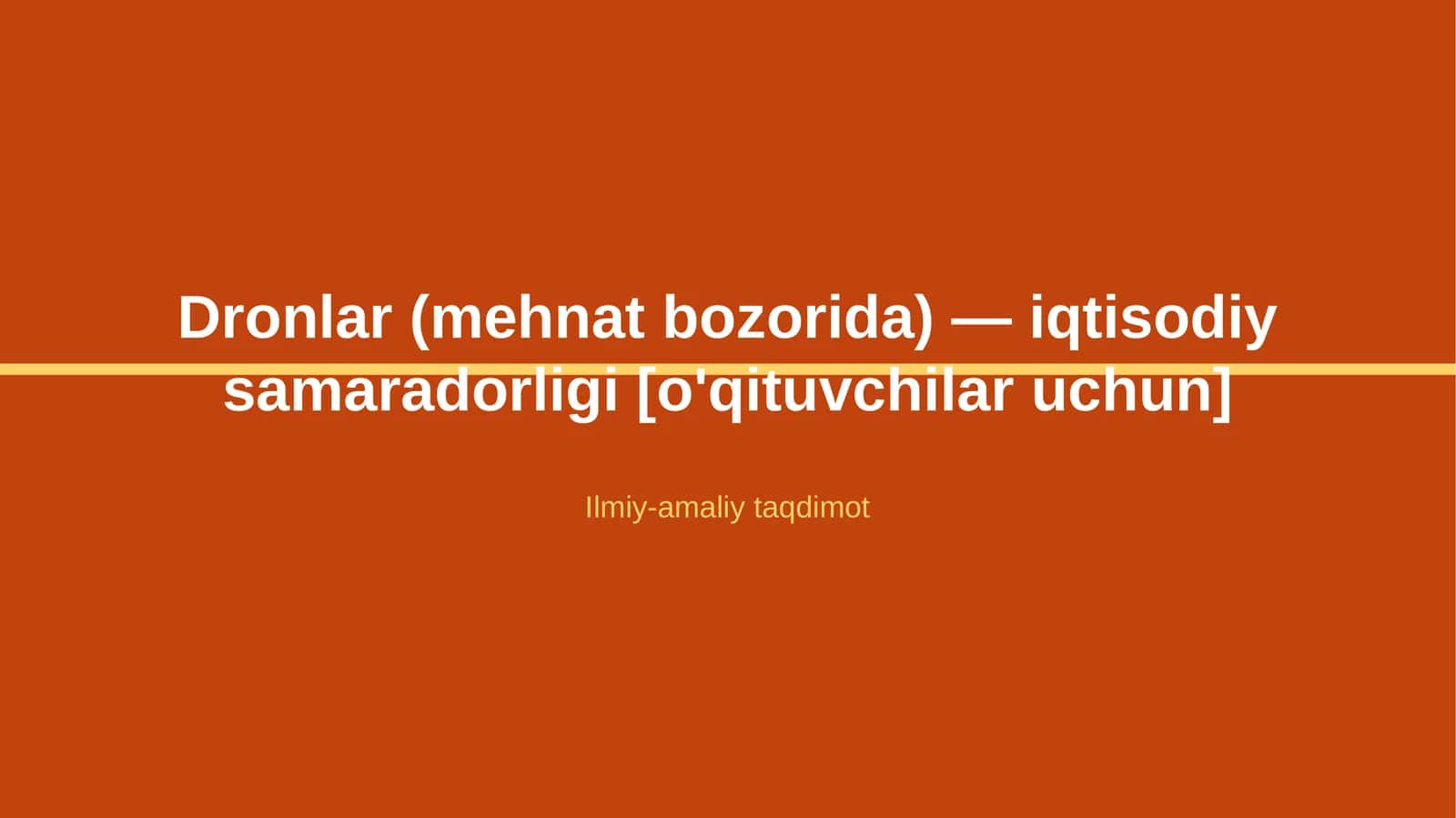 Dronlar (mehnat bozorida) — iqtisodiy samaradorligi [o'qituvchilar uchun]