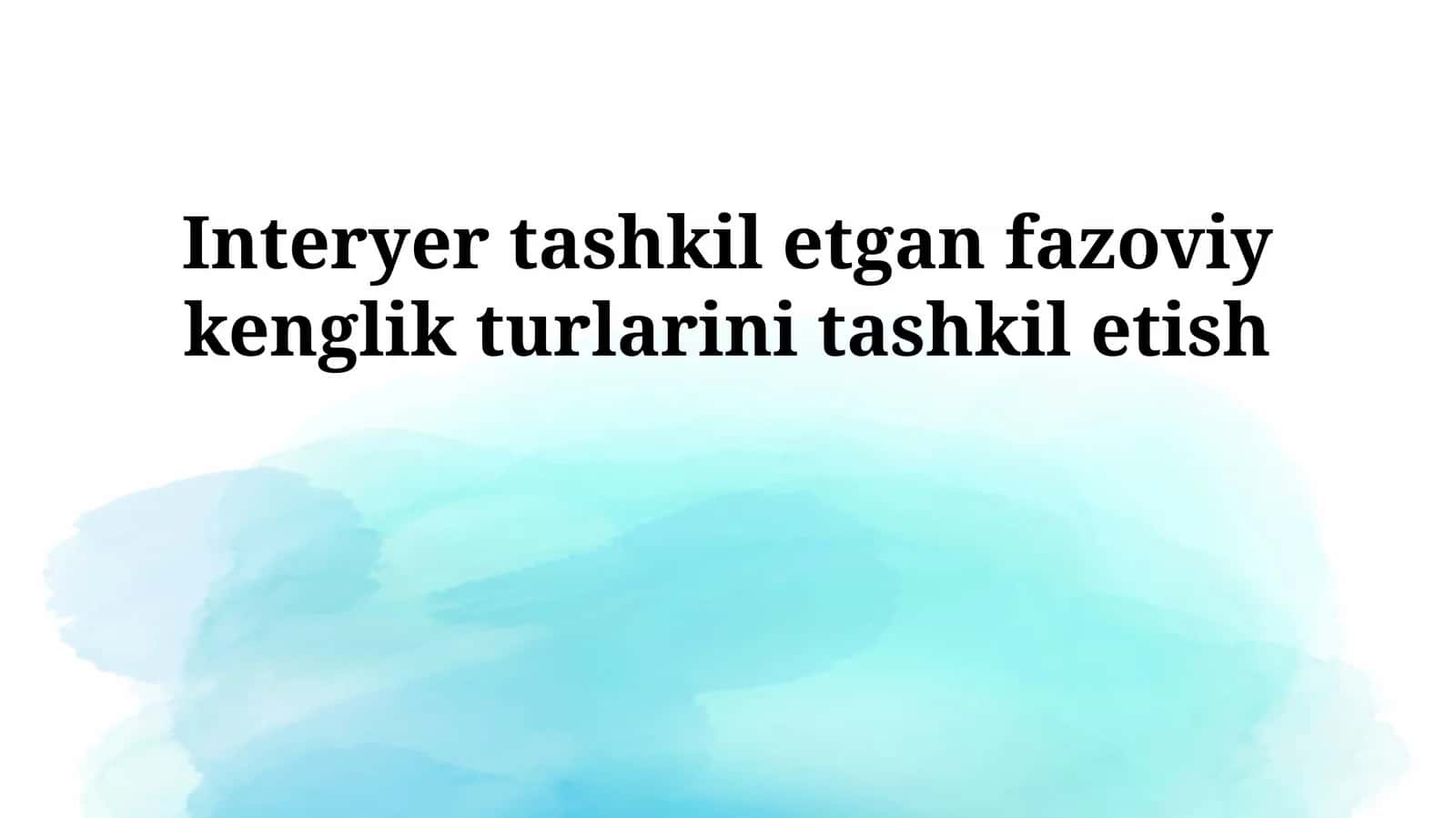 Interyer tashkil etgan fazoviy kenglik turlarini tashkil etish