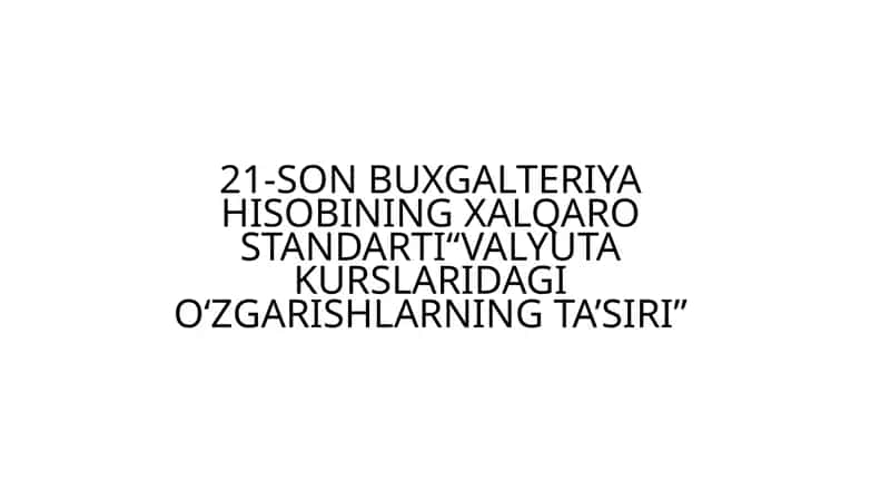 21-SON BUXGALTERIYA HISOBINING XALQARO STANDARTI