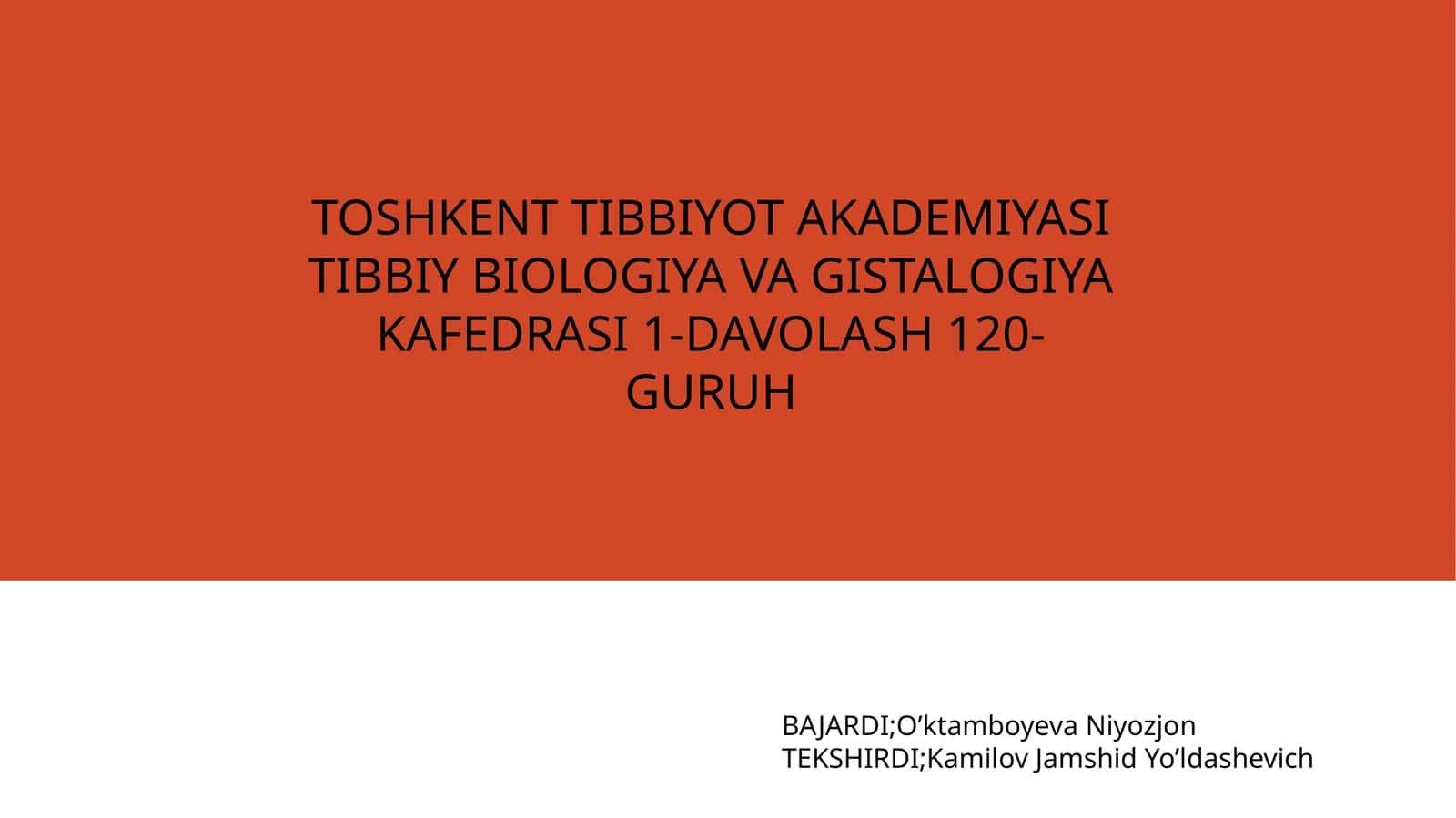 TOSHKENT TIBBIYOT AKADEMIYASI TIBBIY BIOLOGIYA VA GISTALOGIYA KAFEDRASI 1-DAVOLASH 120-GURUH