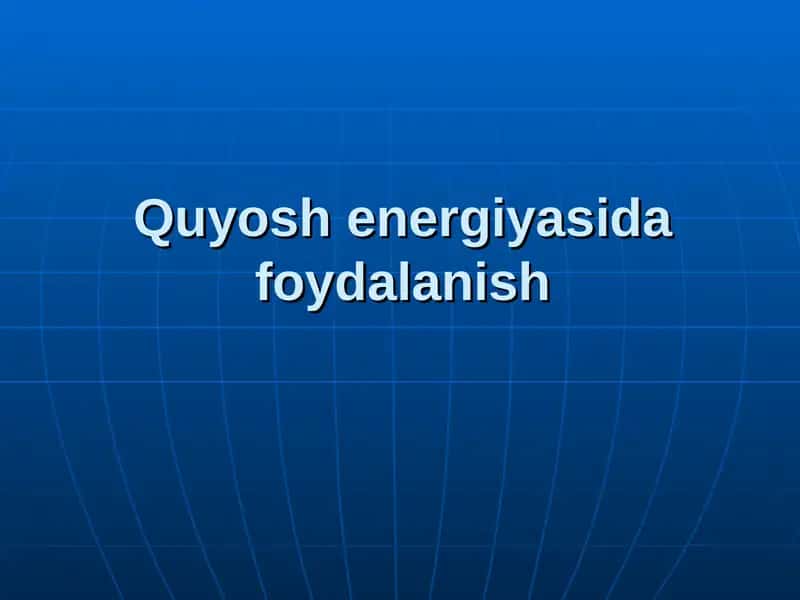 Quyosh energiyasida foydalanish