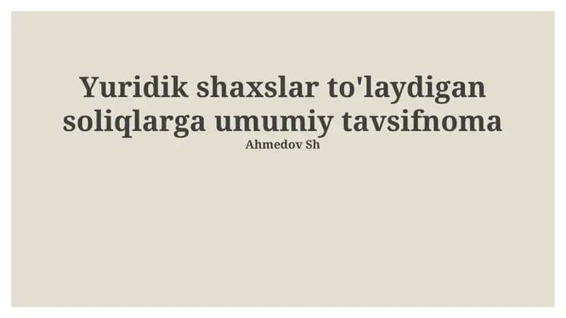 Yuridik shaxslar to'laydigan soliqlarga umumiy tavsifnoma