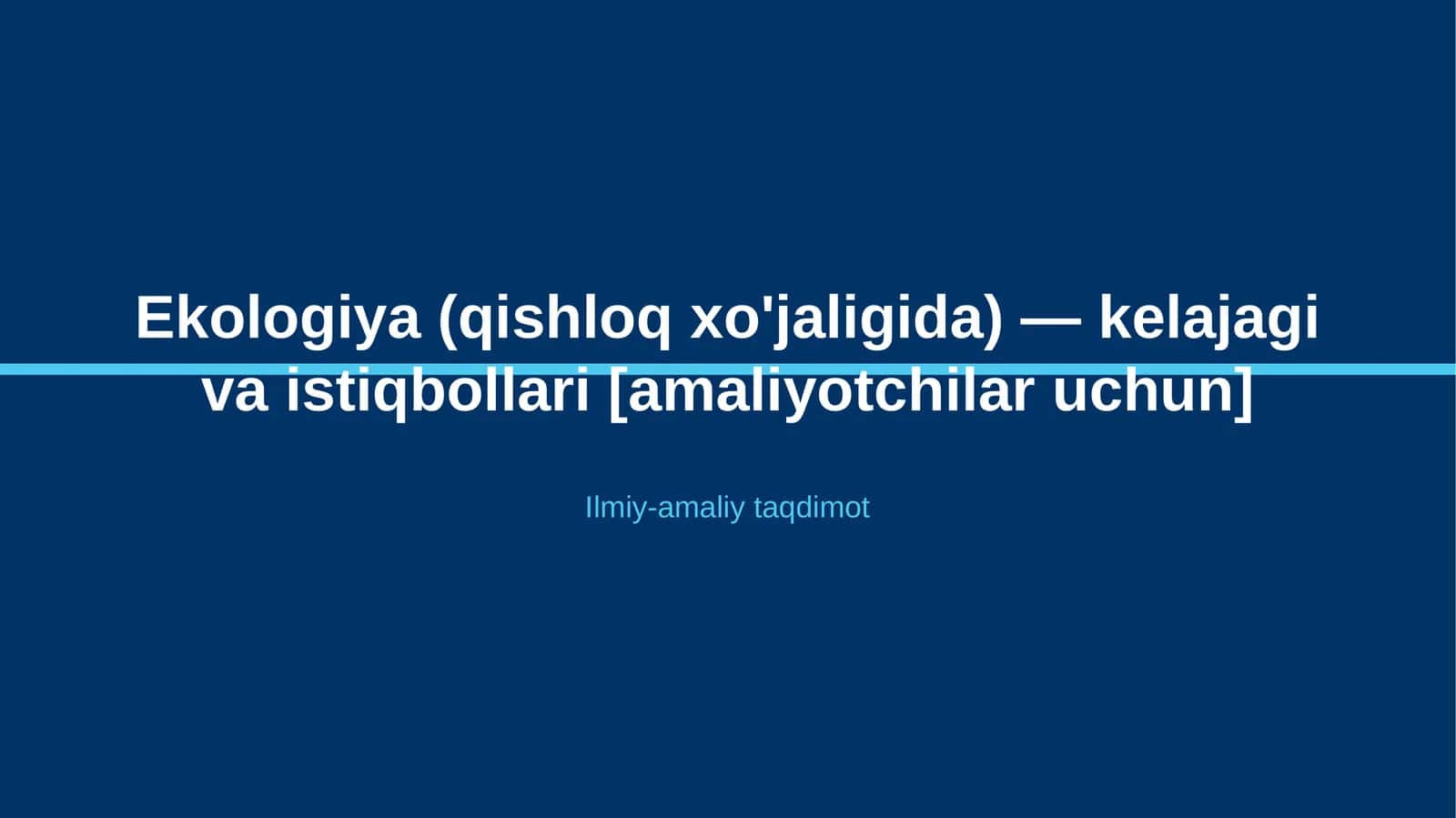 Ekologiya (qishloq xo'jaligida) — kelajagi va istiqbollari [amaliyotchilar uchun]